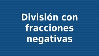 División con fracciones negativas [upl. by Stefa]