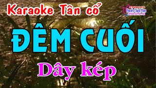 Karaoke tân cổ ĐÊM CUỐI  DÂY KÉP [upl. by Haleemak]