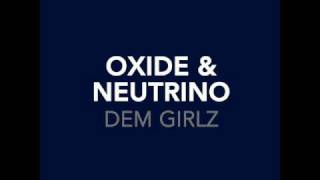 Oxide amp Neutrino  Dem Girlz Extended album version [upl. by Lowell697]