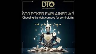 GTO poker explained 3 Choosing the right combos for semibluffs [upl. by Bauer]