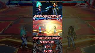 VEGTA WHIS VS SUPER ANDROID 17 dragonball newmugen anime [upl. by Kerk]