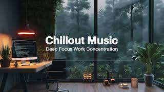 Chillout Music for Work  for Focus and Productivity [upl. by Argent]