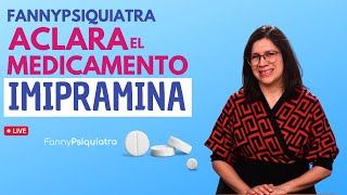 FANNY PSIQUIATRA ACLARA EL MEDICAMENTO  IMIPRAMINA [upl. by Etnovad991]