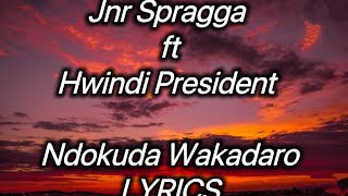 Jnr Spragga ft Hwindi President  Ndokuda Wakadaro Lyrics [upl. by Cherri]