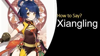 How to Pronounce Xiangling  Genshin Impact  Pronunciation 4K [upl. by Krm865]