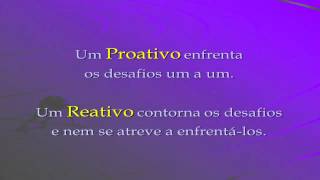 Proativo Reativo Vídeos Motivacionais [upl. by Dibbrun]