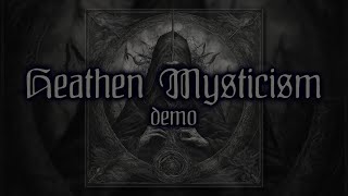 HEATHEN MYSTICISM \\ Demo [upl. by Ynes]