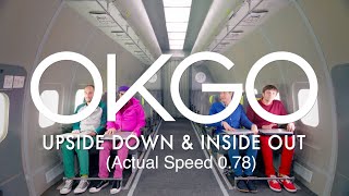 OK Go  Upside Down amp Inside Out Actual Speed 078 [upl. by Kaine]