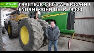 POURQUOI CHOISIR UN TRACTEUR 100 AMERICAIN  JOHN DEERE 9420 [upl. by Trelu804]