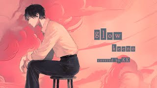 KK  glow／keeno cover [upl. by Hachmin]