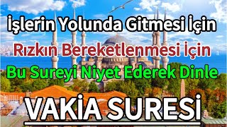 VAKİA SURESİ  İşlerin Yolunda Gitmesi İçin Rızkın Bereketlenmesi için Niyet Ederek Dinle🤲🏻 [upl. by Blockus]