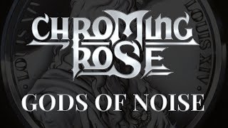 Chroming Rose  Gods Of Noise Lyrics HQ Audio [upl. by Eneles]