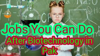 Types of Jobs after BSMS Biotechnology in Pakistan 2019  Urdu [upl. by Epillihp]