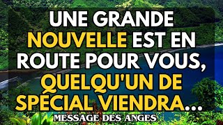 Une grande NOUVELLE est en route pour vous QUELQUUN DE SPÉCIAL viendra message des anges [upl. by Lightfoot619]