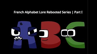 French Alphabet Lore Rebooted Series  Part 1 [upl. by Ykcul]