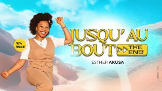 ESTHER AKUSA  JUSQU’AU BOUT OFFICIAL LYRICS VIDEO [upl. by Erual369]