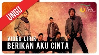 UNGU  BERIKAN AKU CINTA  Video Lirik [upl. by Laram]