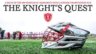 The Knights Quest  BenildeSt Margarets Boys Lacrosse 2024 State Championship Run [upl. by Pani505]