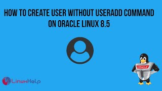 How to create a user without useradd command on Oracle Linux 85 [upl. by Letram]