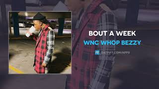 WNC Whop Bezzy  Bout A Week AUDIO [upl. by Odicalp]