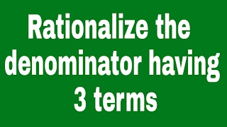 Rationalize the denominator having 3 termssurds icse cbse class 9 number system [upl. by Elleirbag]