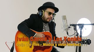 Iván García y Los Yonkis  Ouija En vivo en MúsicaYOtrasHierbas [upl. by Conrade]