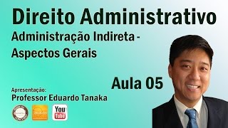 Direito Administrativo  Aula 05 Administração Indireta  Aspectos Gerais [upl. by Eiramyllek397]