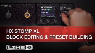 Line 6  HX Stomp XL  Block Editing and Preset Building [upl. by Novat]