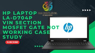 HP LAPTOP LA D704P NO POWER VIN SECTION MOSFET GATE VOLTAGE NOT PRESENT CASE STUDY [upl. by Behm]