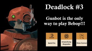 Deadlock 3 This is the only way to play Bebop GUNBOT TERMINATOR [upl. by Annahvas]