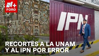 Hacienda corrige recorte presupuestal a la UNAM y el IPN  Las Noticias [upl. by Ellebasi]