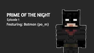 Prime of the Night Episode 1  Batman pom [upl. by Nnayllek]