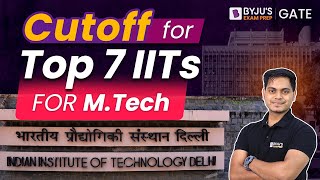 GATE Cutoff for Top 7 IITs For MTech Admission  IIT NIRF Ranking  GATE Score for IIT  BYJUS GATE [upl. by Jermyn765]