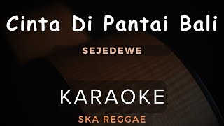 Cinta Di Pantai Bali  Sejedewe  Karaoke  Ska Reggae [upl. by Haron]