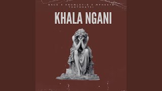 Khala Ngani [upl. by Ariahs]