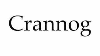 How to Pronounce Crannog [upl. by Eisen]