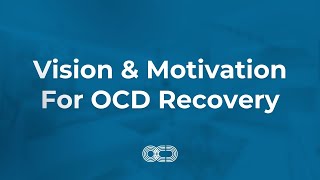 Vision amp Motivation For OCD Recovery [upl. by Vatsug]