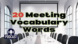 Podcast 20 Meeting Vocabulary Words for Effective Communication [upl. by Acemahs]