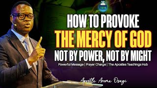 POWERFUL PRAYER CHARGE  HOW TO PROVOKE THE MERCY OF GOD  PRAYER FOR MERCY  APOSTLE AROME OSAYI [upl. by Bulley]