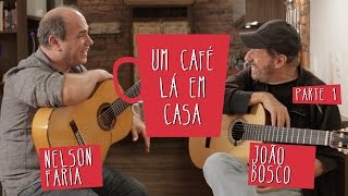 João Bosco e Nelson Faria  Um Café Lá em Casa Parte 12 [upl. by Noirred908]