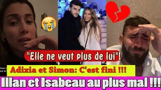 RUPTURE CHOC DE ADIXIA ET SIMON CASTALDI ILLAN ET ISABEAU AU MAL APRÈS LEUR SÉPARATION DÉFINITIVE [upl. by Nama]