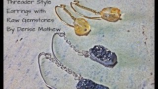 How to Make Threader Style Earrings with Raw Gemstones By Denise Mathew [upl. by Hanas]