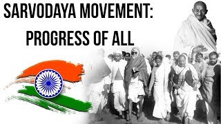 Sarvodaya Movement सर्वोदय आंदोलन Universal upliftment movement in post independence India [upl. by Evanne272]