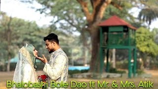 Bhalobashi Bole Dao ft Mr amp Mrs Atik [upl. by Neehsar]