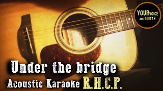 Red Hot Chili Peppers  Under the bridge  Acoustic Karaoke karaoke lyrics [upl. by Nuahsyd]