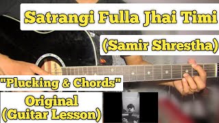 Satrangi Fula Jhai Timi  Samir Shrestha  Guitar Lesson  Plucking amp Chords  Kuri Basechu [upl. by Notyad]