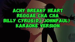 Achy breaky heartBilly Cyrus Reggae cha cha Karaoke version [upl. by Eartnoed]