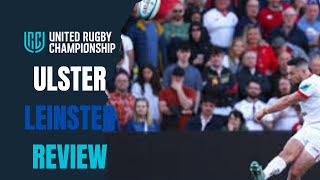 URC Ulster v Leinster Review [upl. by Hilaria959]