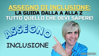 ECCO LA GUIDA DALLA “A ALLA Z” PER IL NUOVO ASSEGNO DI INCLUSIONE QUELLO CHE DEVI SAPERE [upl. by Akirahs778]