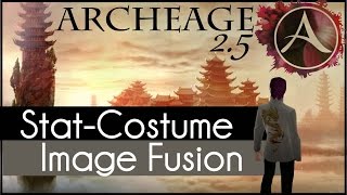 Archeage 25  How to StatCostume Image Fusion [upl. by Niamert62]